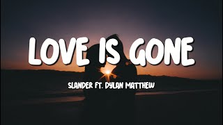 SLANDER  Love Is Gone Lyrics  Im sorry dont leave me [upl. by Shu478]