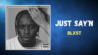 Blxst  Just Sayn Lyrics [upl. by Elora]