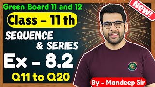 Class  11 Ex 82 Q11 to Q20 Sequence and Series Maths  CBSE NCERT  Green Board [upl. by Odarbil]