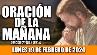 ORACION DE LA MAÑANA DE HOY LUNES 19 DE FEBRERO DE 2024 Oración Católica [upl. by Aihsek225]