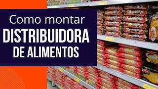 Como montar uma distribuidora de alimentos [upl. by Arza683]