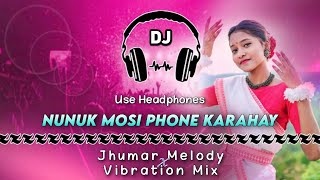 Nunuk Mosi Phone Karahay Jhumar Dj Song Jhumar Melody X Vibration Mix Dencer Remix Zone [upl. by Michael]