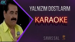 Yalnızım Dostlarım Karaoke [upl. by Eissolf226]