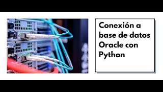 conexión a base Oracle con Python cxoracle para Machine Learning [upl. by Ataner]