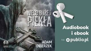 Nieco bliżej piekła Adam Dzierżek Audiobook PL Kryminał [upl. by Iot]