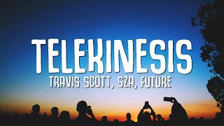 Travis Scott  TELEKINESIS Lyrics ft SZA Future [upl. by Nothsa185]