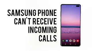 Can’t receive incoming calls on Samsung smartphone [upl. by Nnylarat437]