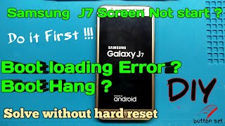 SOLVED How to fix Samsung Galaxy J7 screen boot Hang concern without hard reset amp Open [upl. by Llennor]