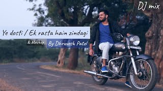 Ye Dosti  Ek rasta hain zindagi amp Mashup Ft Dhruvesh Patel  DJ MIX 2020 [upl. by Yolane21]