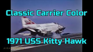 USS Kitty Hawk Action  Color 1971  F4 A7 RA5 A3 launch recovery arming Vietnam Viet Nam [upl. by Ahsetan292]