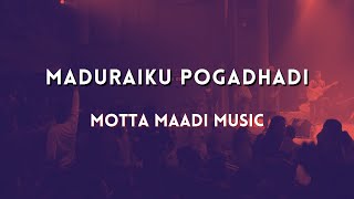 Maduraiku pogadhadi  Motta Maadi Music [upl. by Beulah97]