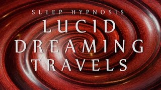 Sleep Hypnosis for Lucid Dreaming Travels Spoken Voice Relaxation Sleep Music Meditation [upl. by Aicilaana]