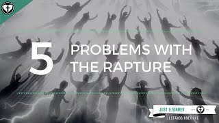 Five Problems with the Rapture [upl. by Moyna]