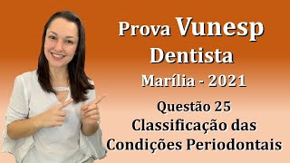 Classificação das Condições Periodontais Concurso Público Dentista Vunesp Questão 25 Marília 2021 [upl. by Willey645]