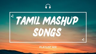 TAMIL MASHUP SONGS  TAMIL REMIX  TAMIL MUSIC [upl. by Ahseal334]