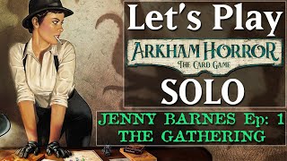 Arkham Horror the Card Game Playthrough SOLO ► Jenny Barnes ► Night of the Zealot The Gathering [upl. by Irmine641]