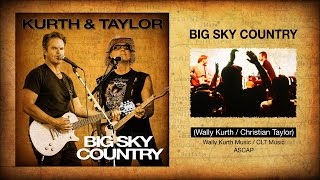 BIG SKY COUNTRY Kurth amp Taylor [upl. by Machos725]