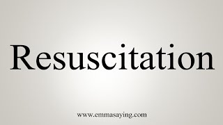 How To Say Resuscitation [upl. by Estevan]