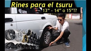 Hablemos de rines El tamaño importa Mirando rines para el Tsuru Sentra [upl. by Renckens996]