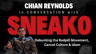 SNEAKO Talks Cancel Culture Debunking the redpill movement  Islam amp More  Chian Reynolds [upl. by Rebme76]