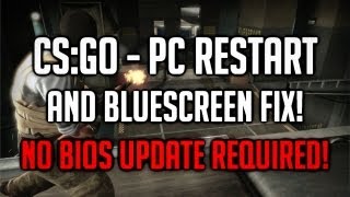 CSGO  PC RESTART amp BLUESCREEN FIX NO BIOS UPDATE REQUIRED [upl. by Grannia]