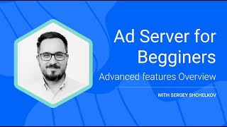 Ad Tech Simplified Ad Server Advanced Tutorial [upl. by Gnouhc253]