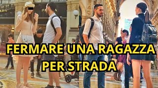 Come fermare una ragazza per strada correttamente [upl. by Tteve]