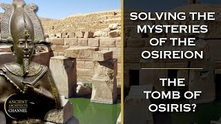 Solving the Mysteries of the Osireion in Egypt The Tomb of Osiris  Ancient Ancient [upl. by Kcirdot655]