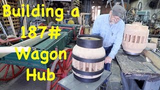 New 187lb Wagon Hub From Scratch  Engels Wheelwright [upl. by Gnuhp40]