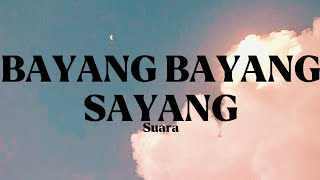 BAYANG BAYANG SAYANG  Suara Lirik [upl. by Nilknarf570]