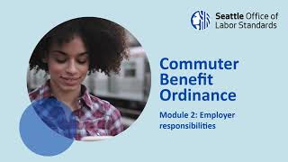 Commuter Benefit Ordinance Module 2 Employer responsibilities [upl. by Suiravad]