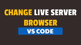 How to Change Live Server Browser in Visual Studio Code [upl. by Akelam396]