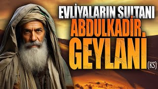 Abdulkadir Geylani Hazretlerinin Hayatı  Evliyaların Sultanı [upl. by Llehsal]