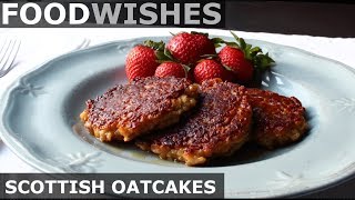 Scottish Oatcakes Oatmeal Pancakes  Food Wishes [upl. by Adnauq]