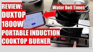 REVIEW Duxtop 1800W Portable Induction Cooktop Burner  Water Boil Times and How to use [upl. by Isolde]