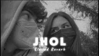 Jhol Slowed Reverb  Maanu x Annural Khalid [upl. by Yeoj]