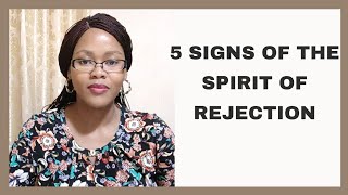 DEALING WITH THE SPIRIT OF REJECTION AND 5 SIGNS THAT THIS SPIRIT IS AT WORK [upl. by Clarise]