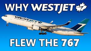 Why WestJet Flew 20YearOld 767s [upl. by Neelac]