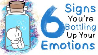 6 Signs You’re Bottling Up Your Emotions [upl. by Annemarie356]