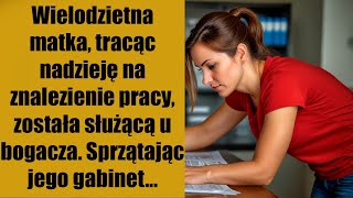 Wielodzietna matka tracąc nadzieję na znalezienie pracy została służącą u bogacza Sprzątając jego [upl. by Llehsyar372]