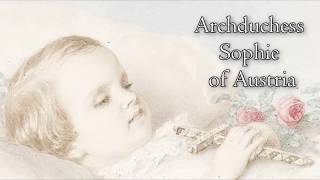 Archduchess Sophie of Austria the forgotten daughter of Empress Sisi [upl. by Niel]