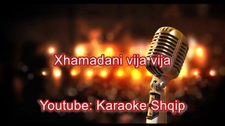 Xhamadani vija vija  Karaoke Shqip [upl. by Pinter569]