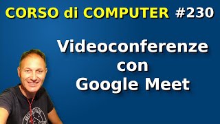 230 Videoconferenze con Google Meet come funzionano  Daniele Castelletti  Ass Maggiolina [upl. by Ocire]