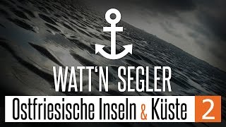 Wattn Segler Segeln  Ostfriesische Inseln und Küstenorte Teil 2 [upl. by O'Rourke267]