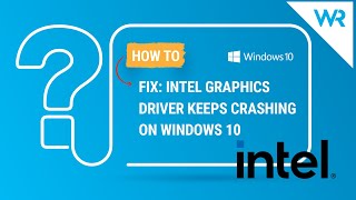 FIX Intel graphics driver keeps crashing on Windows 10 [upl. by Noreen441]