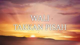 WALI  Takkan Pisah 🎵  Unofficial Lyric [upl. by Hanima898]