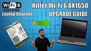 Upgrading a Laptop to WiFi 6  Killer WiFi 6 AX1650 Adapter Walkthrough [upl. by Stu537]