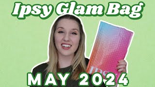 Ipsy Glam Bag  Unboxing  May 2024 [upl. by Aruat]