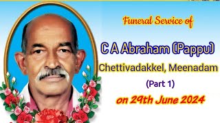 C A Abraham Pappu Chettivadakkel Funeral Service Part 1 Evening [upl. by Annal844]