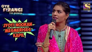 Jyoti Nooran Mesmerises Kapil  Oye Firangi  The Musical Special [upl. by Lorena]